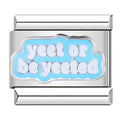 YEET OR BE YEETED - CHARM - Charea