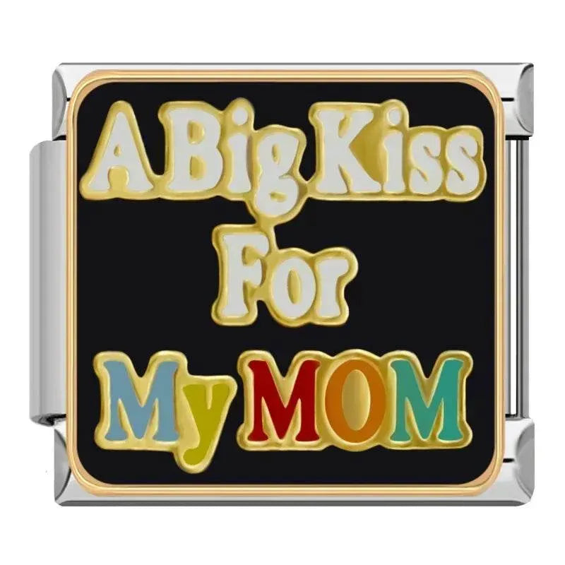 A BIG KISS FOR MY MOM - CHARM - Charea